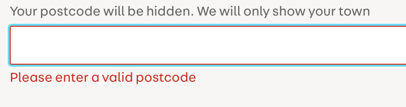 a screen shot on a search bar with an error message in red beneath saying 'Please enter a valid postcode'